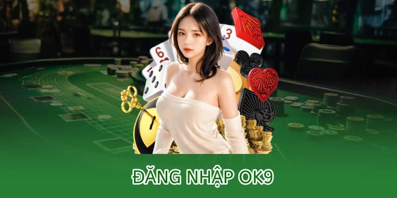 Đăng nhập OK9 – Hướng dẫn chi tiết và xử lý sự cố 2025 4 đăng nhập ok9